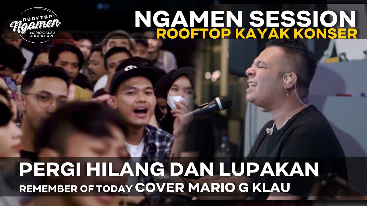 PERGI HILANG DAN LUPAKAN   Remember Of Today [MGK NGAMEN SESSION] Cover Mario G Klau