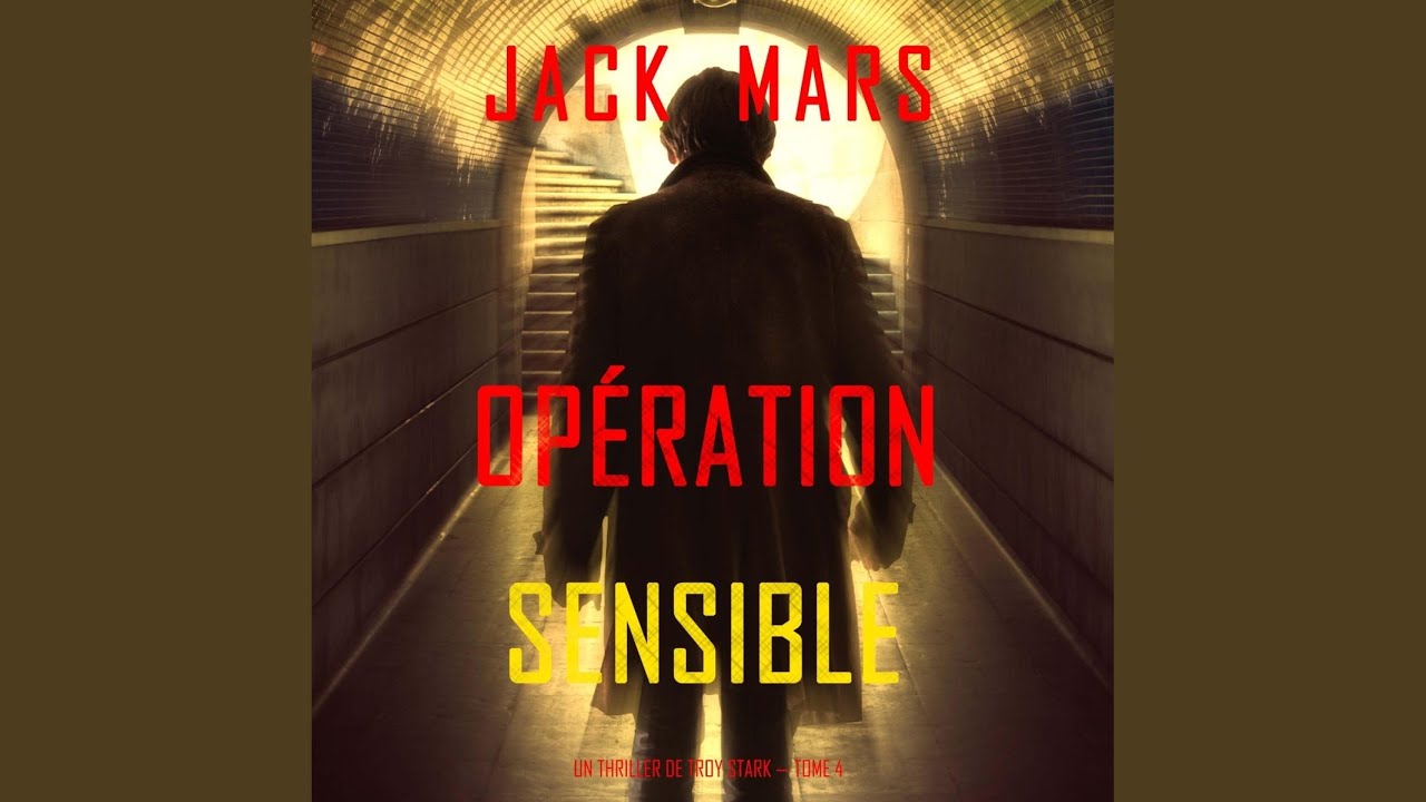 Chapter 224 - Op&eacute;ration Sensible (Un Thriller de Troy Stark &mdash; Tome 4)