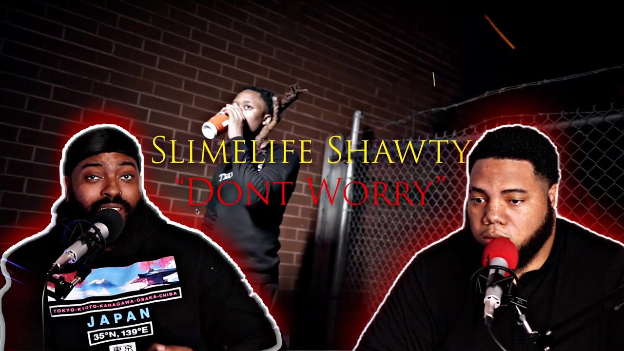 Slimelife Shawty - Don't Worry (Clappers) (Official Music Video) - (REACTION)