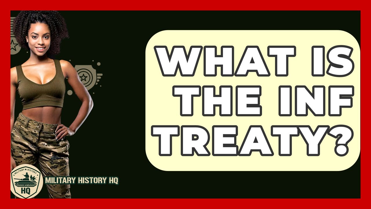 What Is The INF Treaty? - Military History HQ