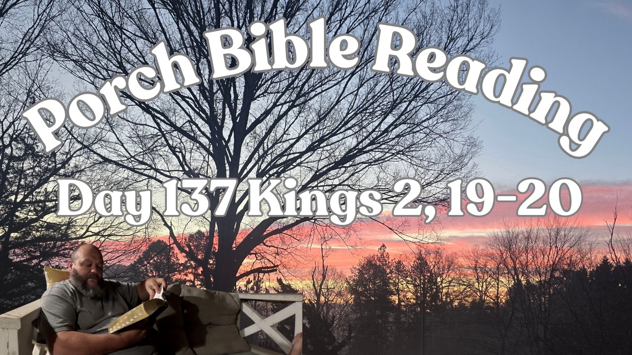 Day 137 Bible Reading / Kings 2, 19-20