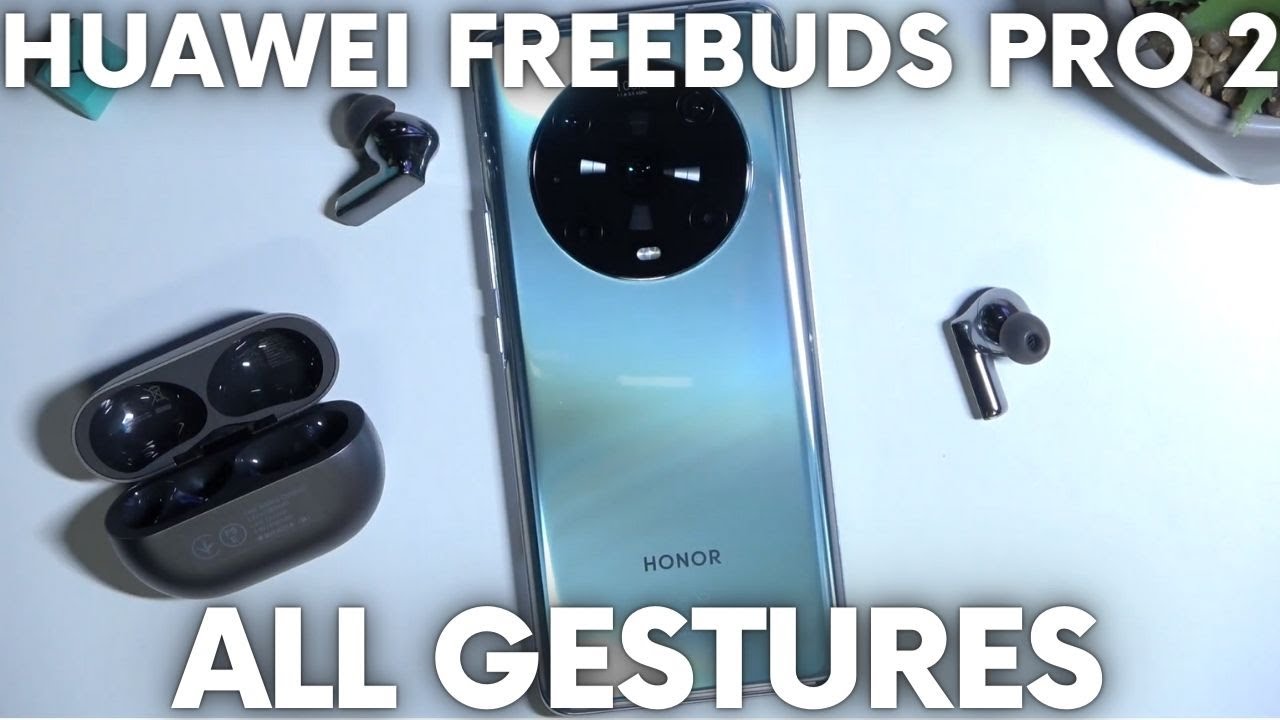 Huawei FreeBuds Pro 2 All Control Gestures - How to Manage Gestures on FreeBuds Pro 2