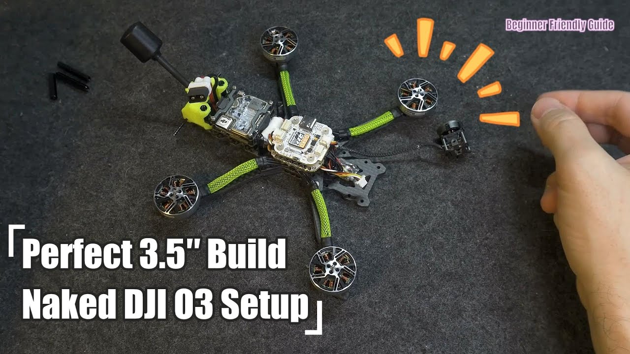 Build the Perfect 3.5” FPV with Naked O3! (Beginner Friendly Guide)