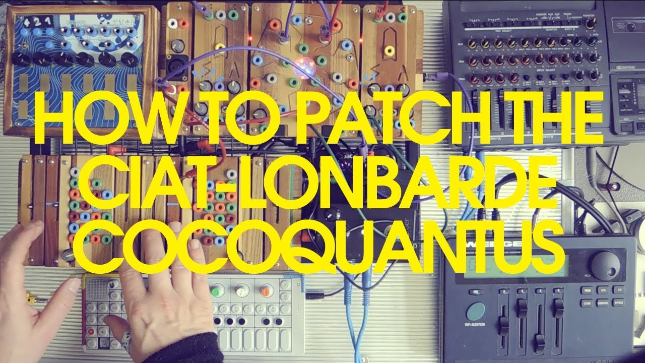 Ciat-Lonbarde Cocoquantus - Playing and Patching Techniques
