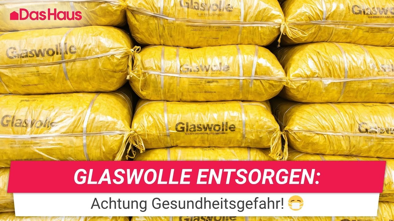 Glaswolle entsorgen: So geht es richtig und sicher