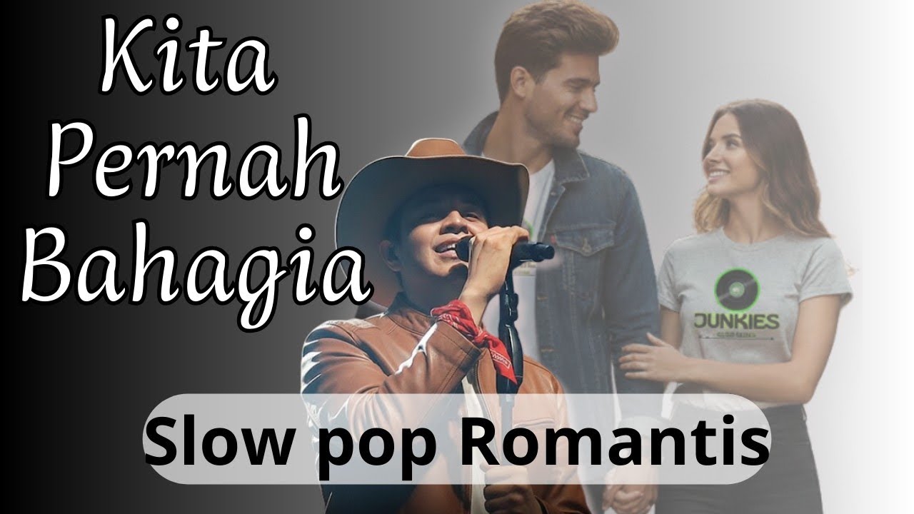 💕 Kita Pernah Bahagia [[Slow Pop Romantis]]