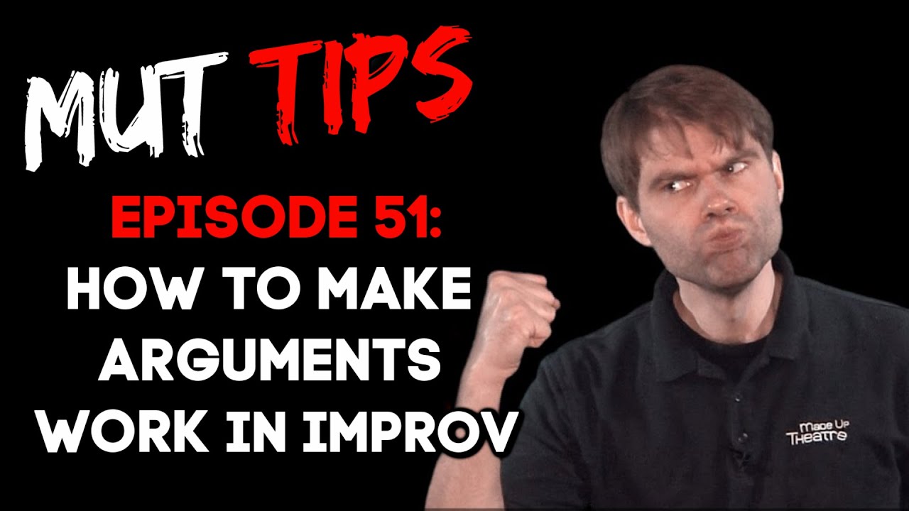 How to Make an Argument WORK in Improv - MUT Improv Tips #51