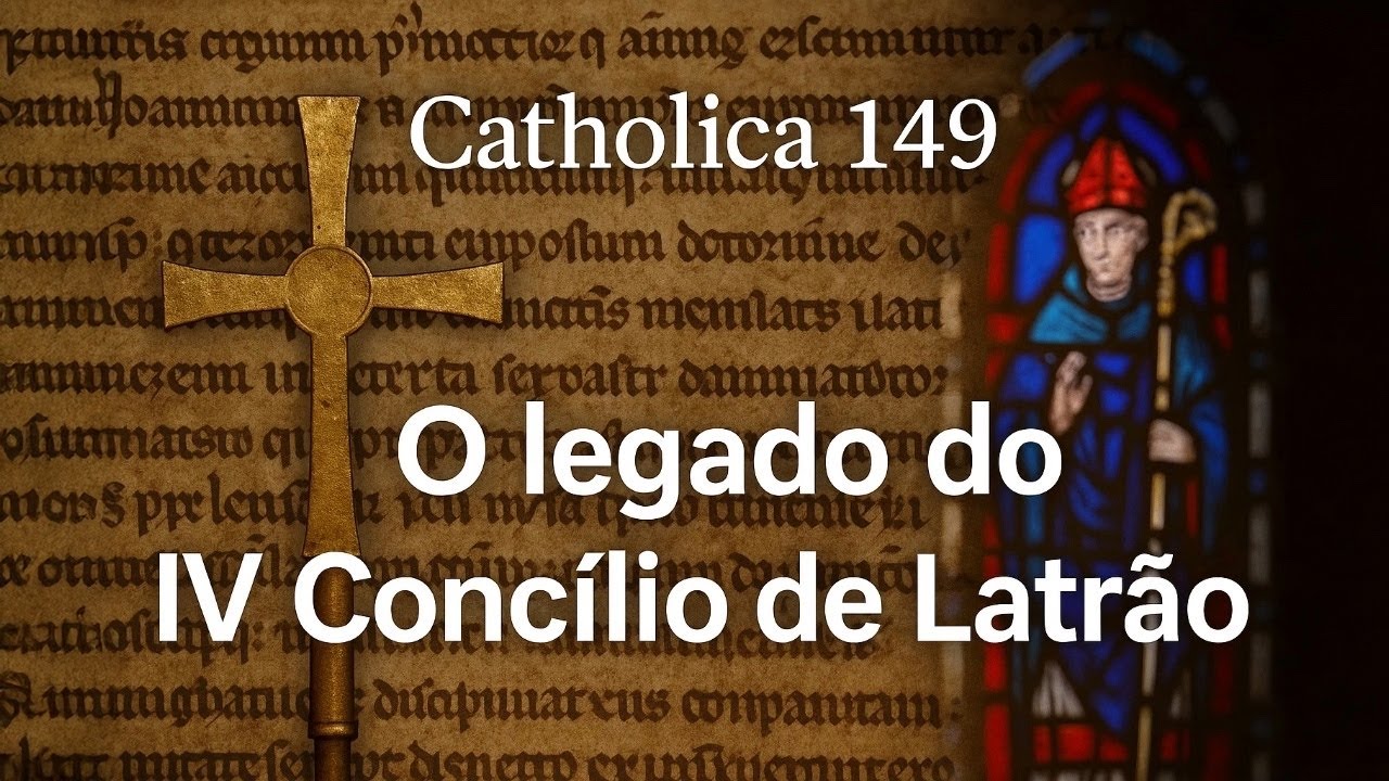 Catholica 149: O legado do IV Concílio de Latrão (1215)