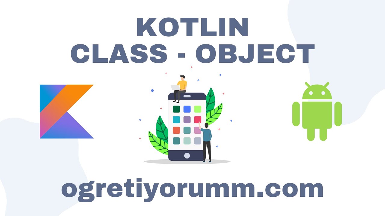 Android Mobil Programlama Dersleri Kotlin #28 Kotlin OOP Class Object