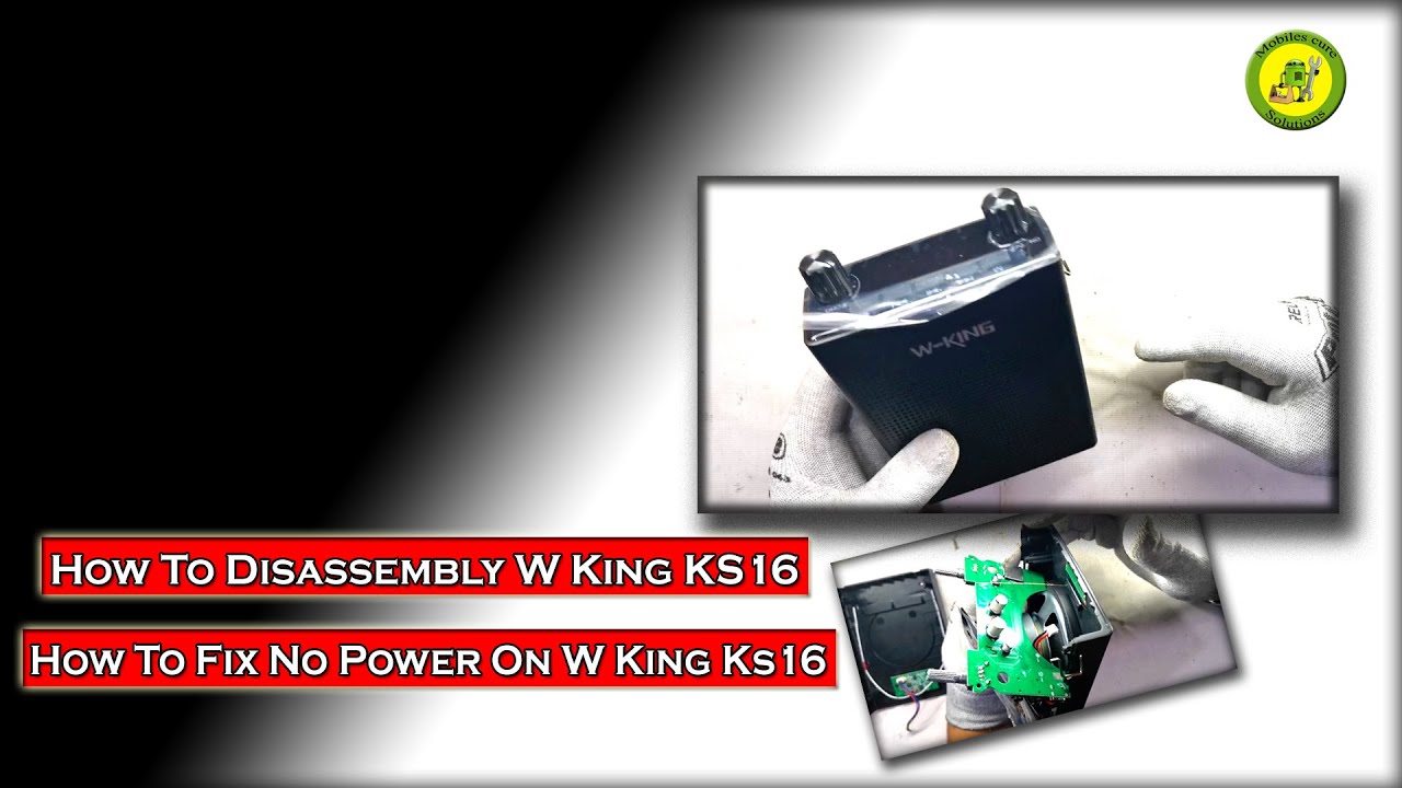 How To Disassembly W King KS16 | How To Fix No Power On W King Ks16 | Ks16 W King Disassembly