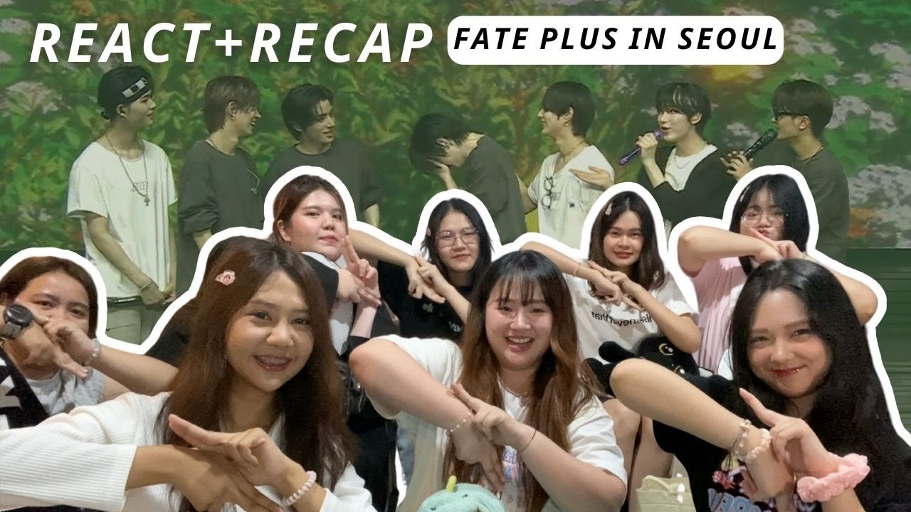 [REACT+RECAP] FATE PLUS in SEOUL ดูคอนออนไลน์สนุกยังไง? |Fernnyjaeeun