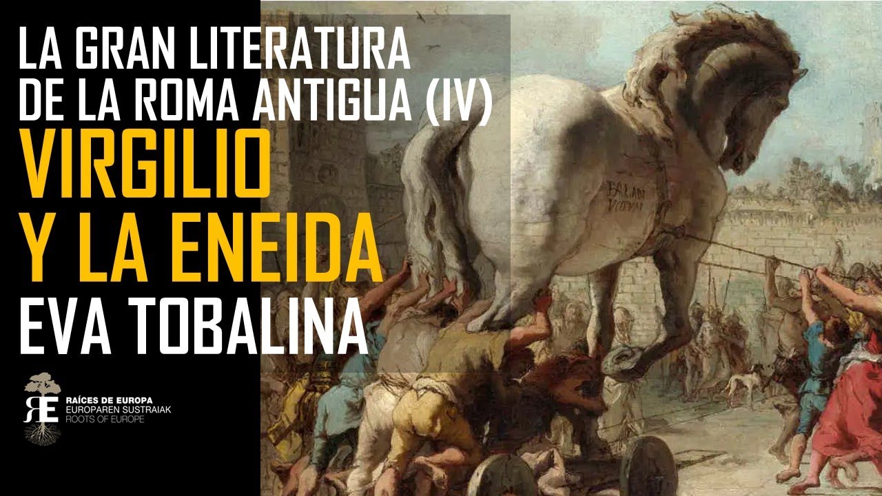 VIRGILIO Y LA ENEIDA, climax de la literatura de la Roma Imperial. EVA TOBALINA