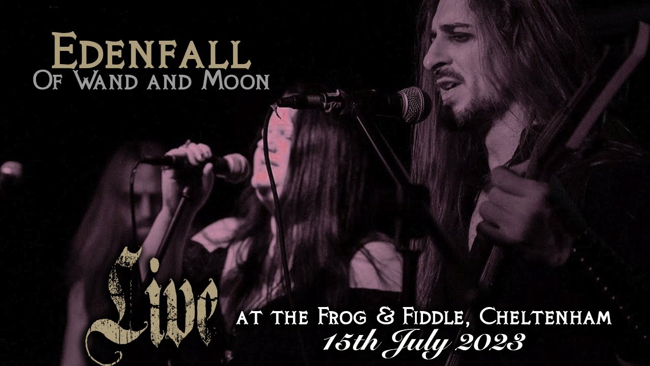 Edenfall - Of Wand and Moon [Live at The Frog & Fiddle, Cheltenham: 15th July 2023] (Fan Footage)