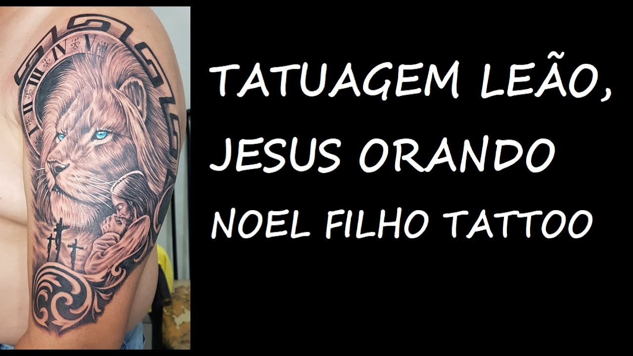 TATTOO DE LE&Atilde;O, JESUS ORANDO, NOEL FILHO TATTOO