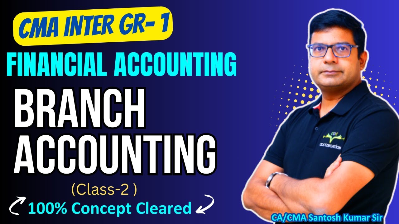 Branch Accounting Class 2 | Financial Accounting CMA Inter Gr-1 | By CA CMA Santosh Kumar