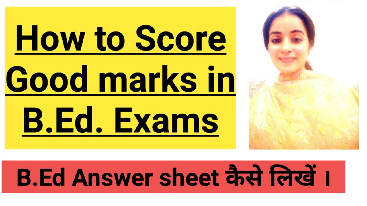 How to Score good marks in B.Ed. exams/ How to write B.Ed. Answer sheet / For all B.Ed students