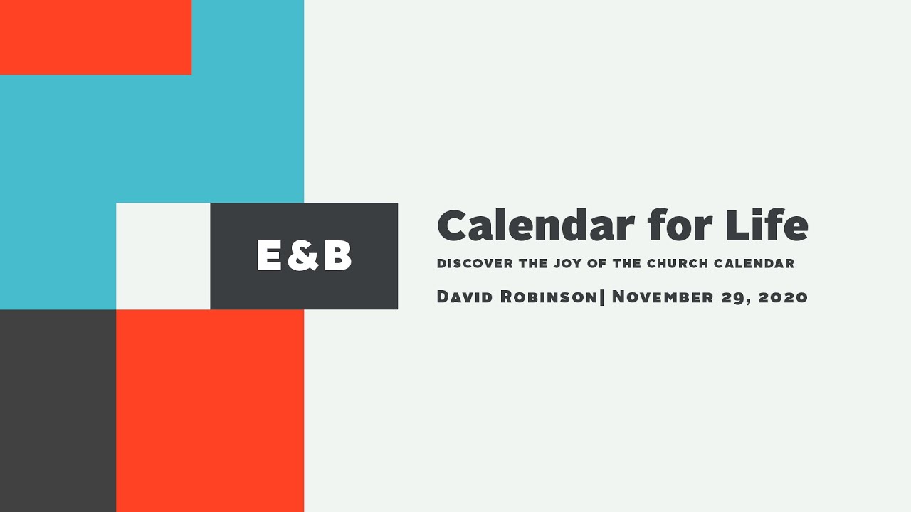 Calendar for Life: Discover the Joy of the Church Calendar | David Robinson | 11.29.2020
