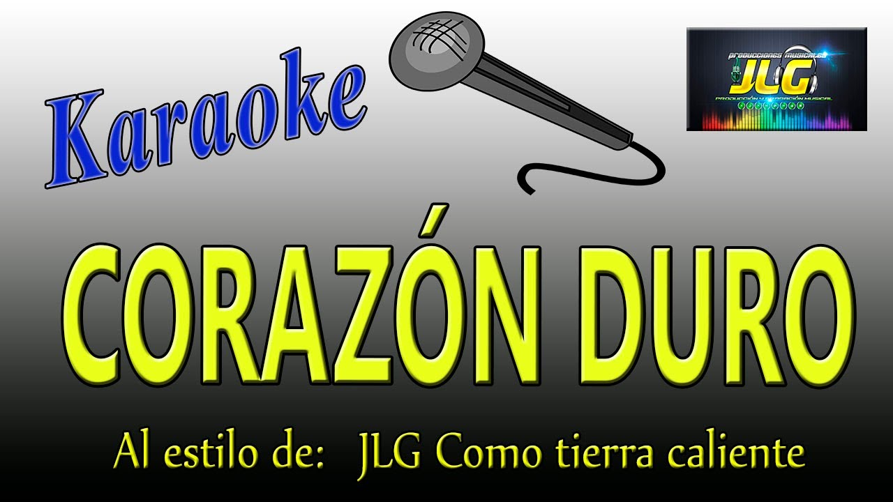 CORAZÓN DURO Karaoke JLG Como tierra Caliente