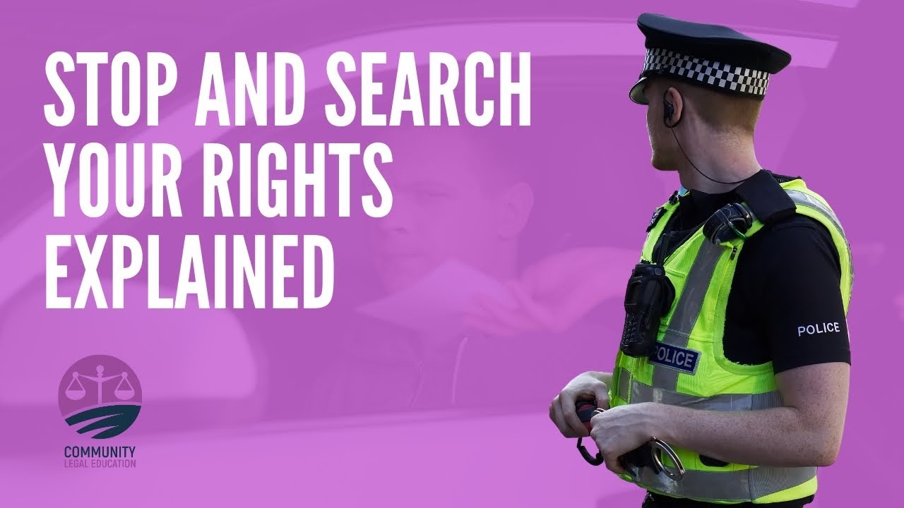 Stop and Search - Your Rights Explained - Community Legal Education