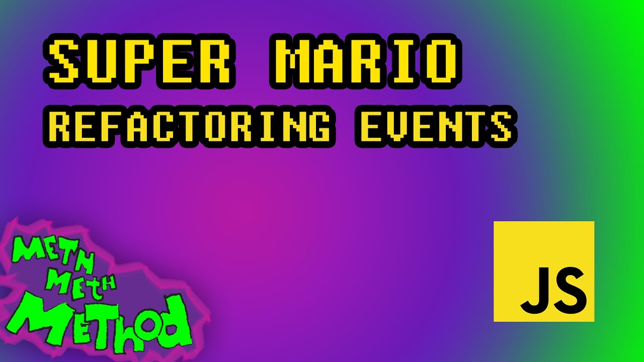 Code Super Mario in JS (Ep 20) - Refactoring Events