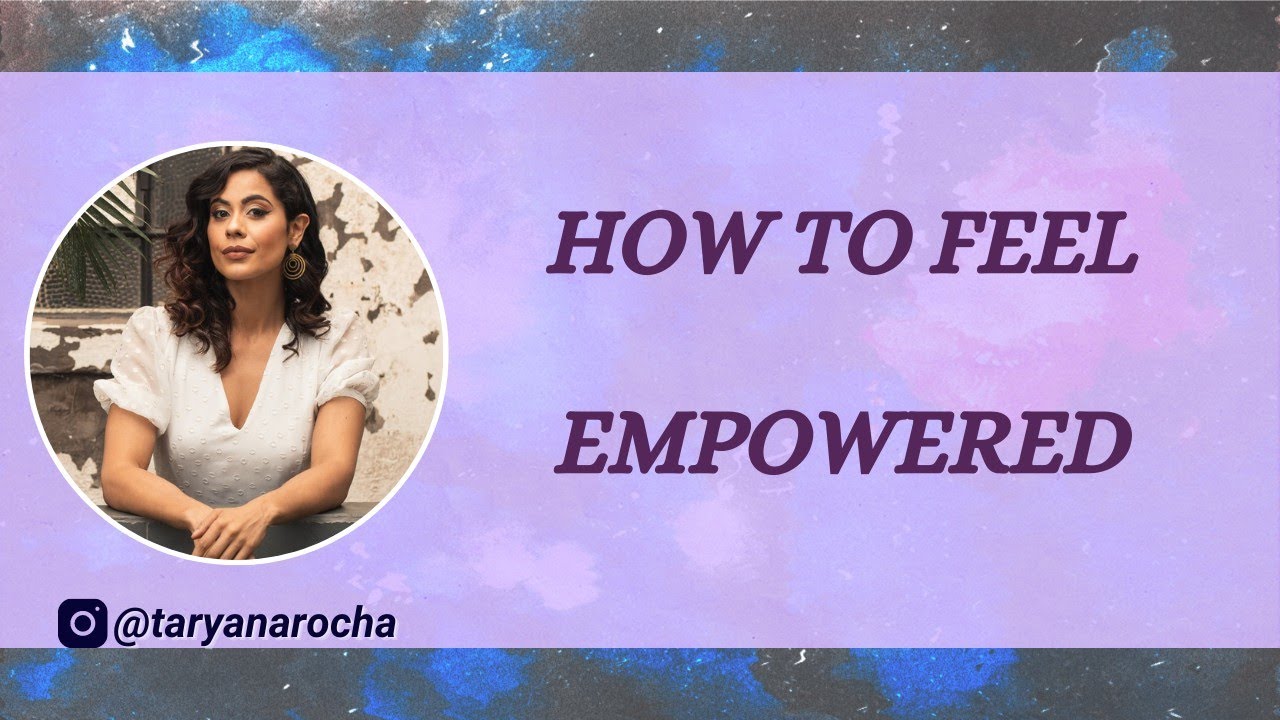 How To Feel POWERFUL/ What Does Empowerment Mean?