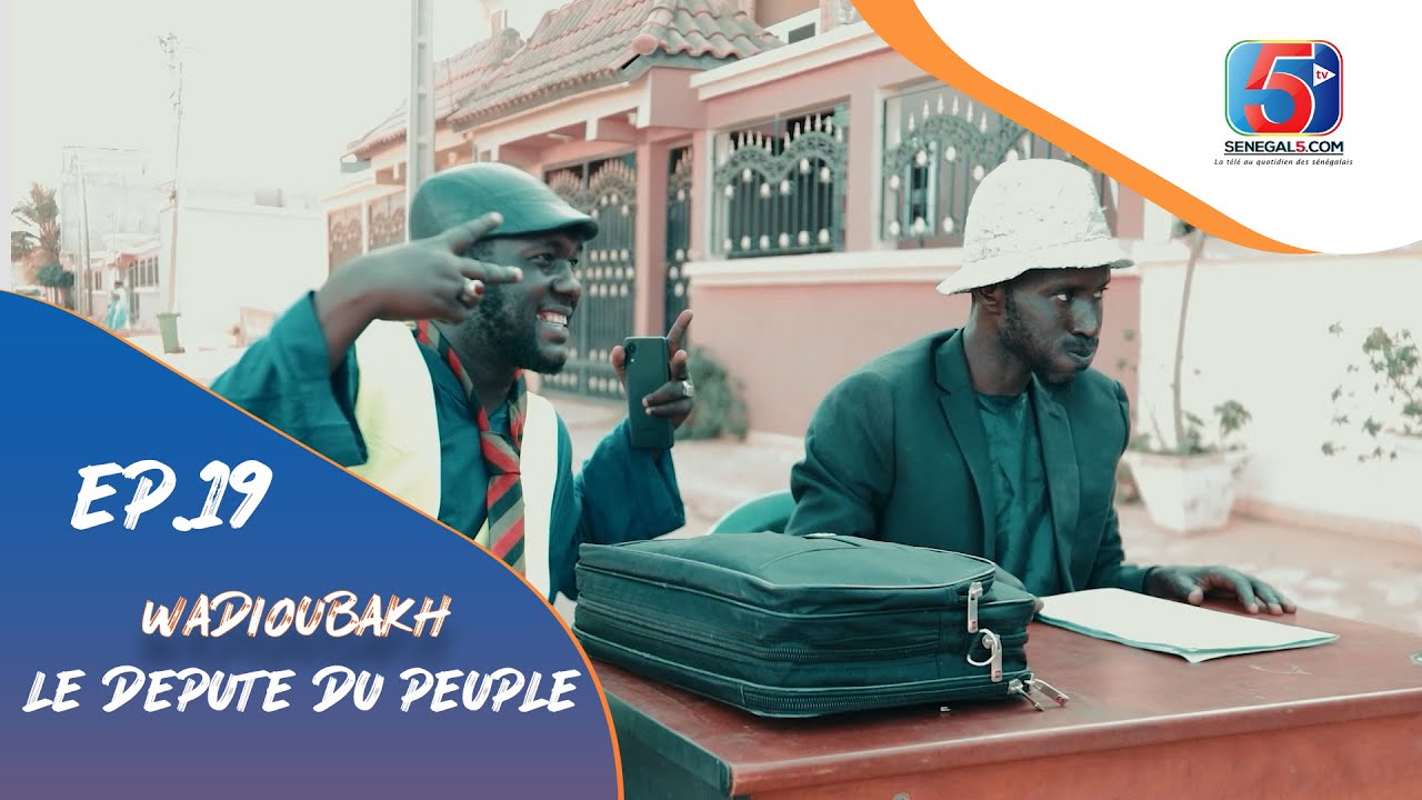 Série - WADIOUBAKH- Député du Peuple - Episode 19