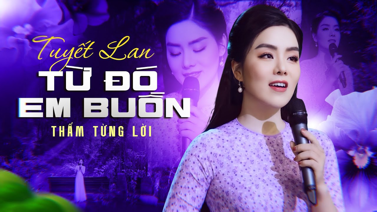 Từ Đó Em Buồn - Tuyết Lan | Lời Ca Buồn Như Vết Cắt Sâu Vào Nỗi Nhớ Không Tên