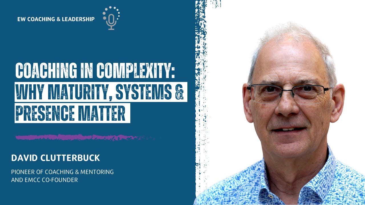Episode 247 - Coaching in Complexity: Why Maturity, Systems & Presence Matter