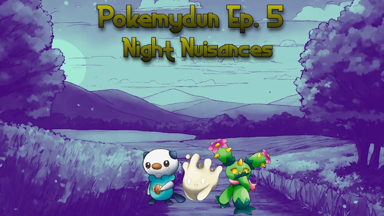 Pokemydun Ep. 5: Night Nuisances