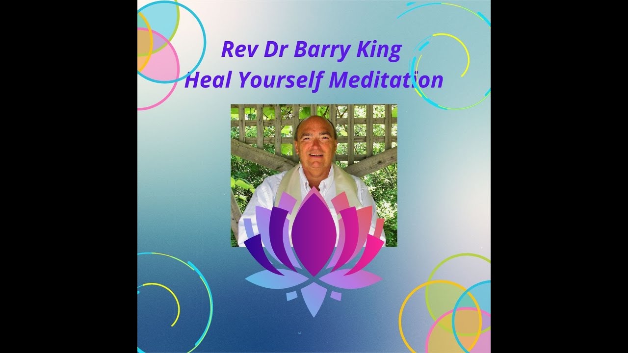 Heal Yourself ~ Meditation and Affirmation with Rev Barry King