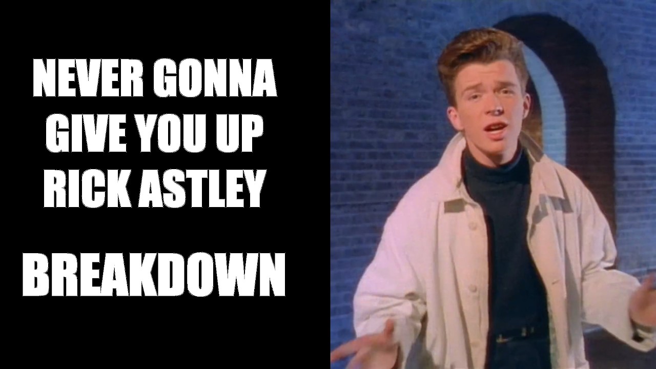Rick Astley  - Never Gonna Give You Up: Breakdown