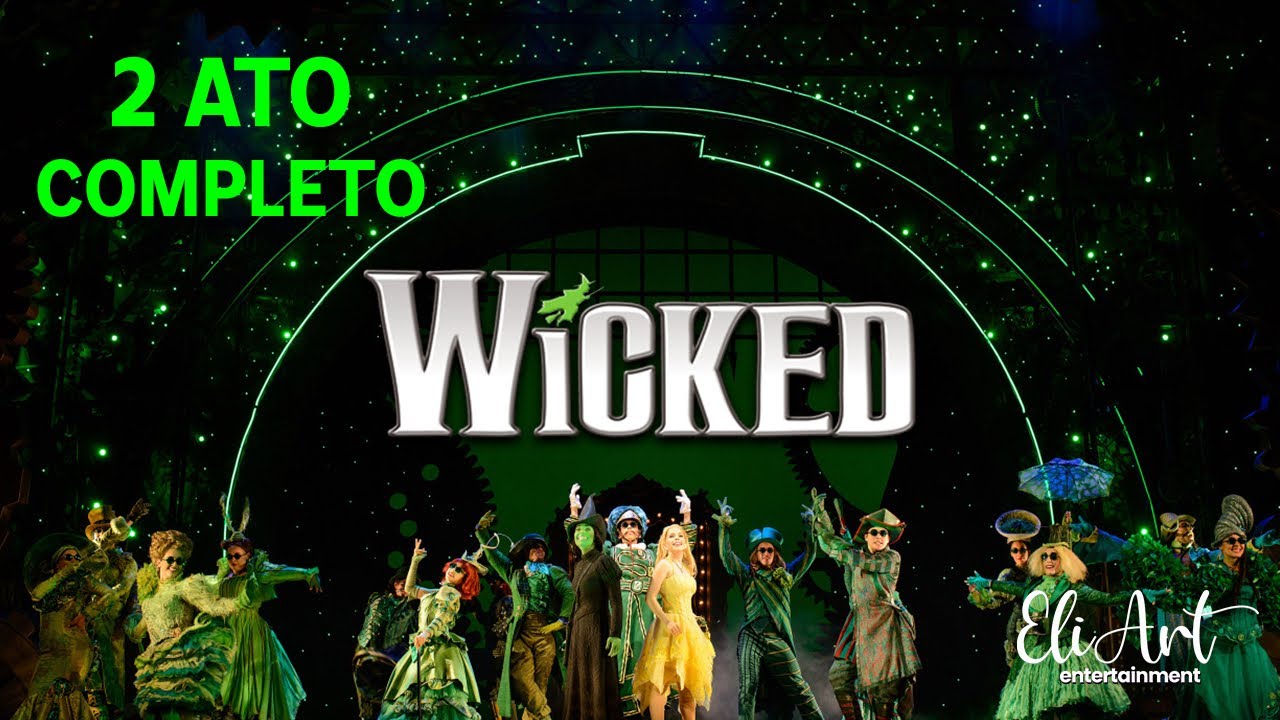 Wicked Brasil - Musical completo 2 ATO versão de 2016 com Fabi Bang e Myra Ruiz