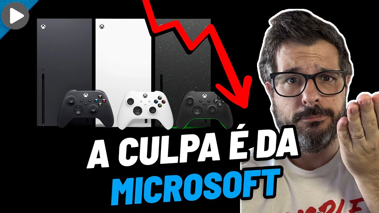 A CULPA DA SITUAÇÃO DO XBOX É SÓ DA MICROSOFT