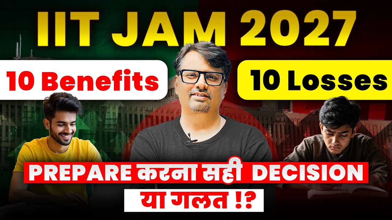 IIT JAM 2027 Preparation: 10 Benefits vs 10 Losses | Should B.Sc Students Prepare or Not? | #2027