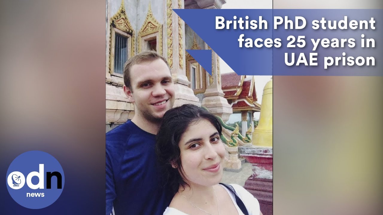 British PhD student faces 25 years in UAE prison