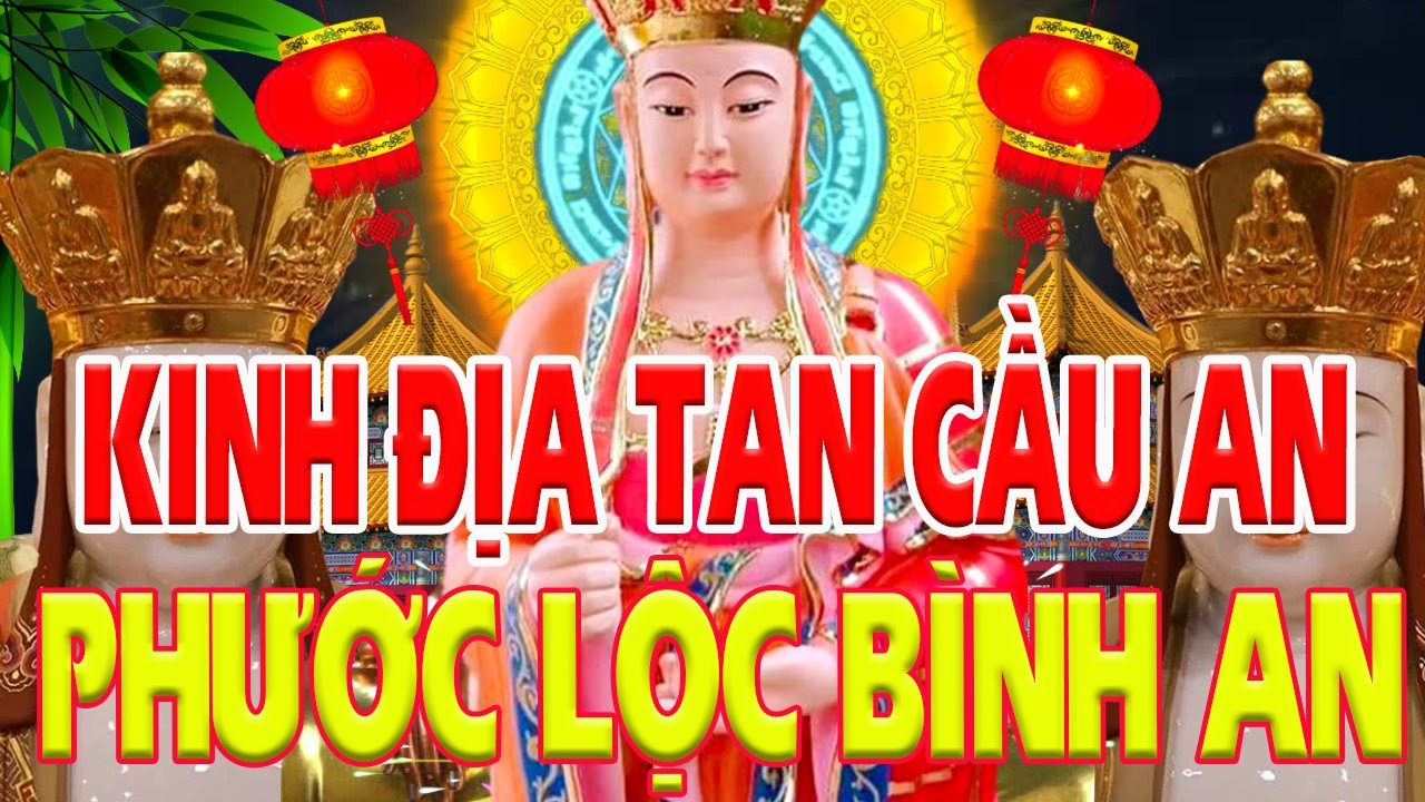 Tụng Kinh Địa Tạng Cầu An Giải Nghiệp Tiêu Bệnh PhƯỚC Lộc Bình An Làm Ăn Phát Đạt