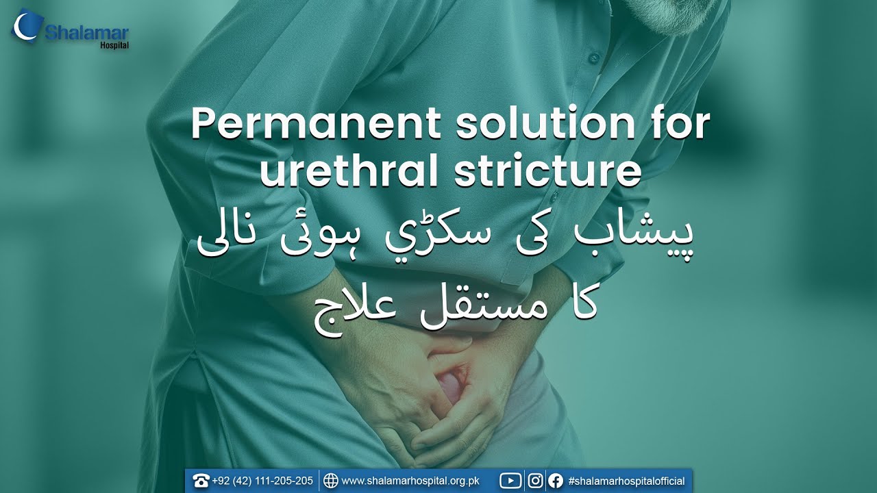 Relief from Urethral Stricture | Expert Urology Care at Shalamar Hospital