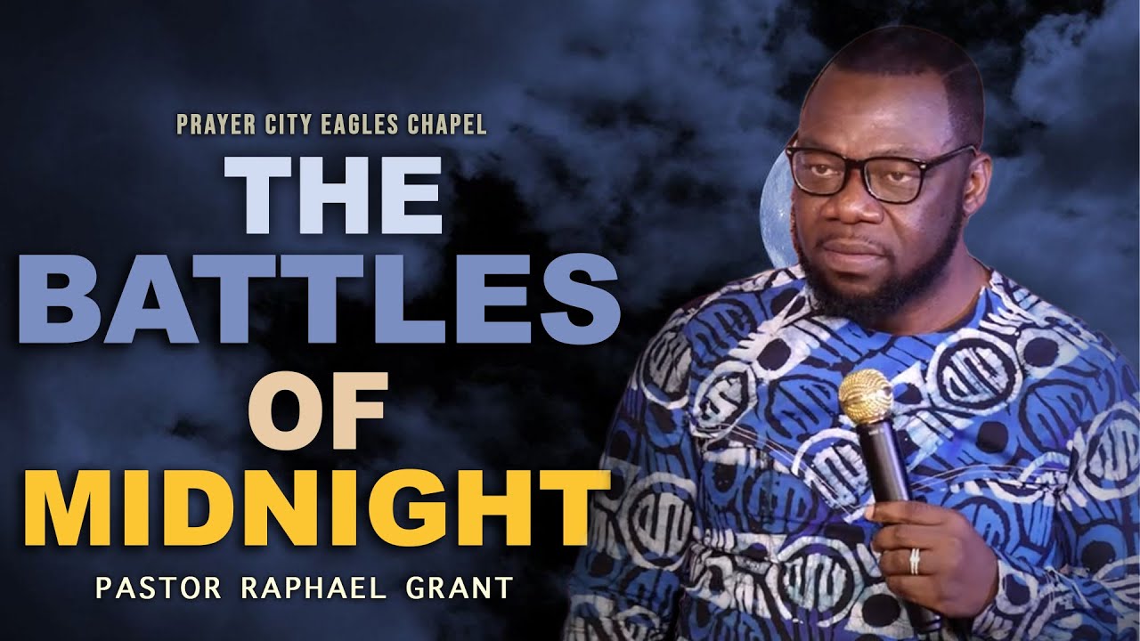 THE BATTLES OF MIDNIGHT | BY PASTOR RAPHAEL GRANT