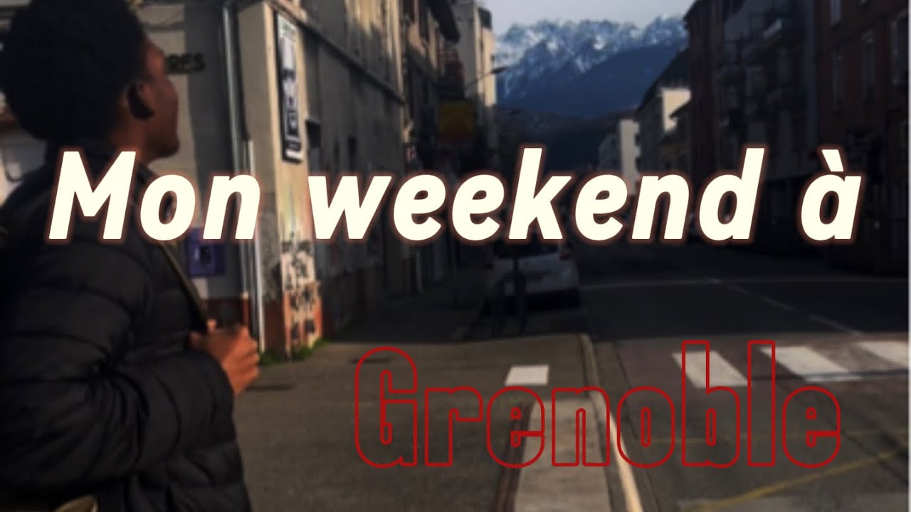 Le vlog de Mon weekend à Grenoble 