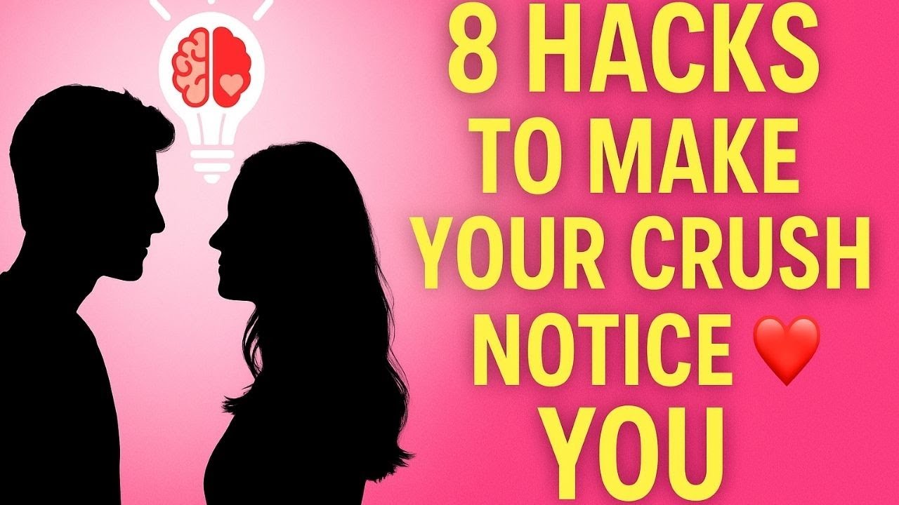“8 Psychological Hacks to Make Your Crush Notice You”