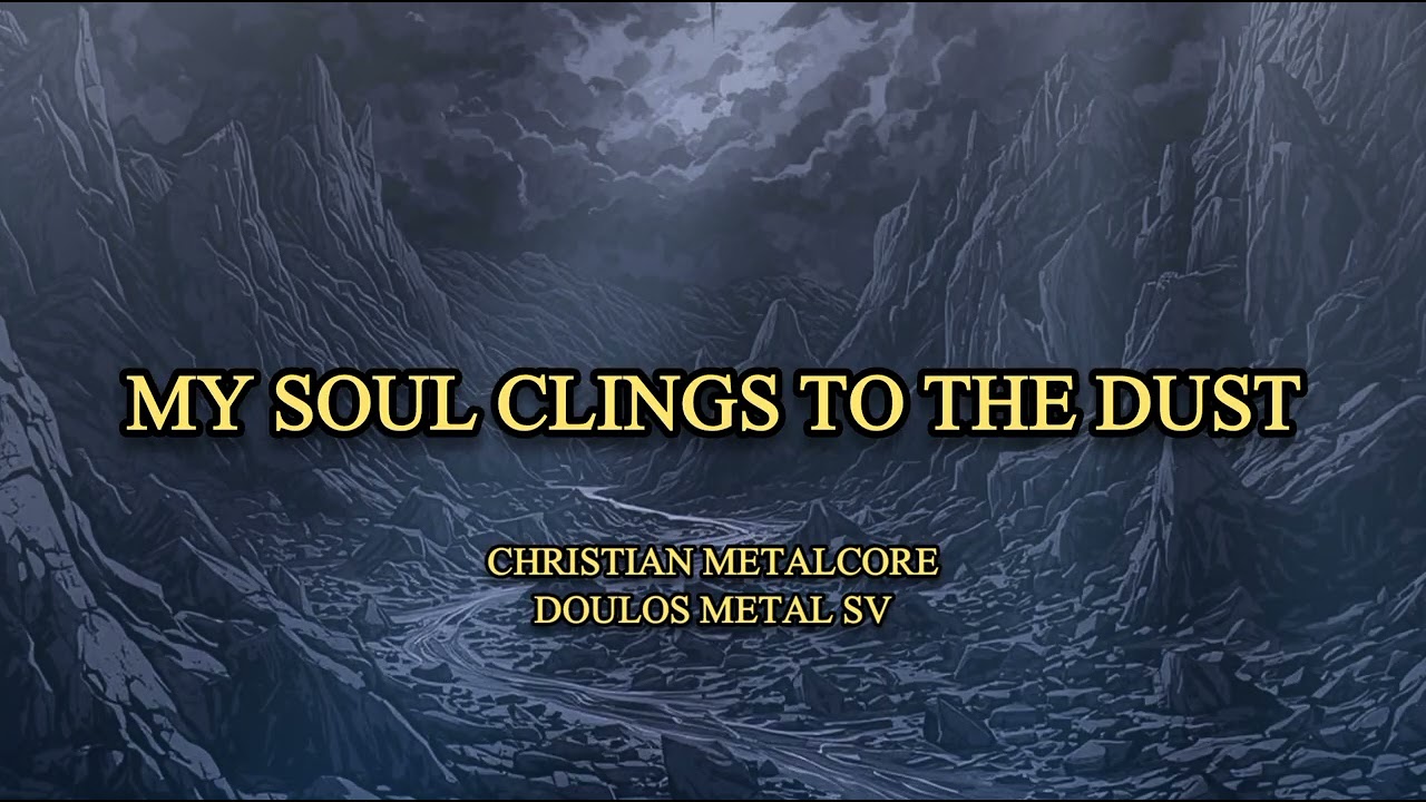 MY SOUL CLINGS TO THE DUST | CHRISTIAN METALCORE