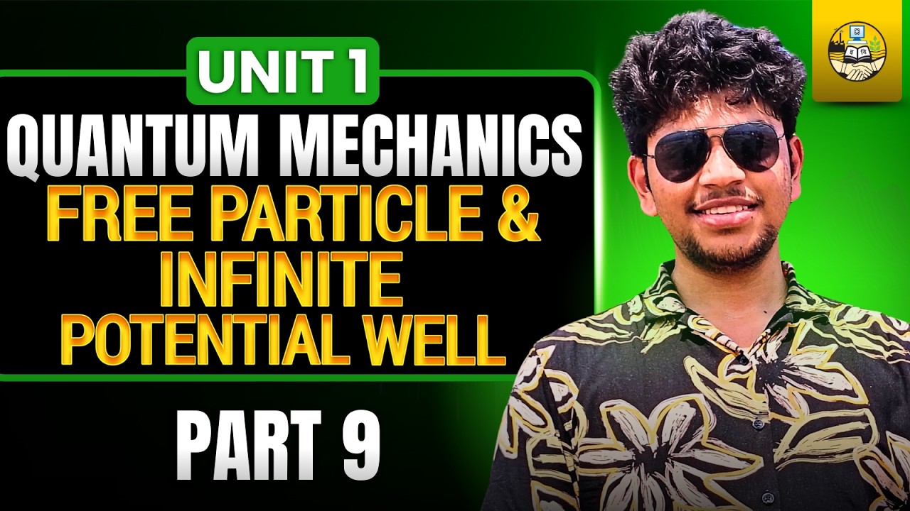 Free Particle & Infinite Potential Well | AP-II | Unit 1 | Part 1.9