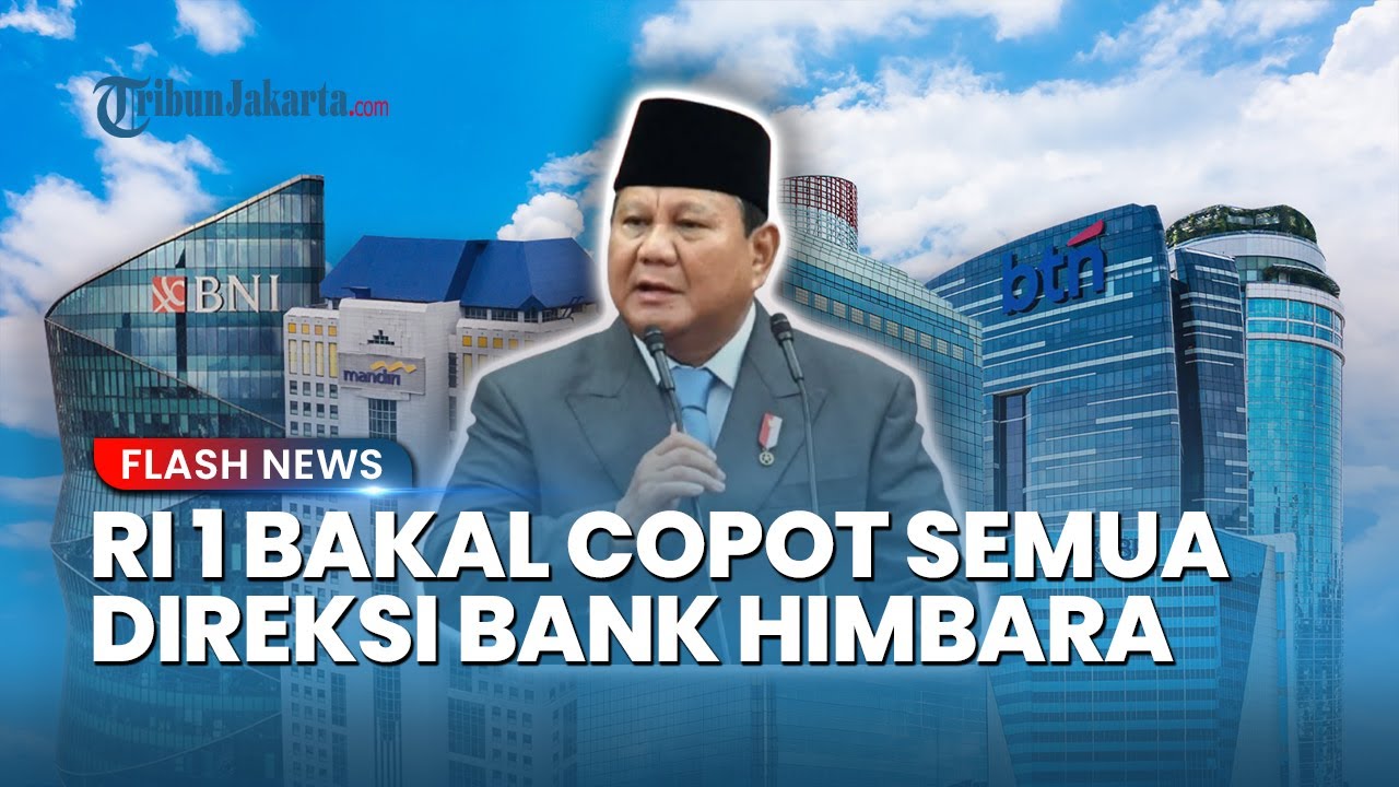 Prabowo Siap Rombak Total Direksi Bank Himbara, Bersihkan Dominasi Kepentingan Konglomerat?