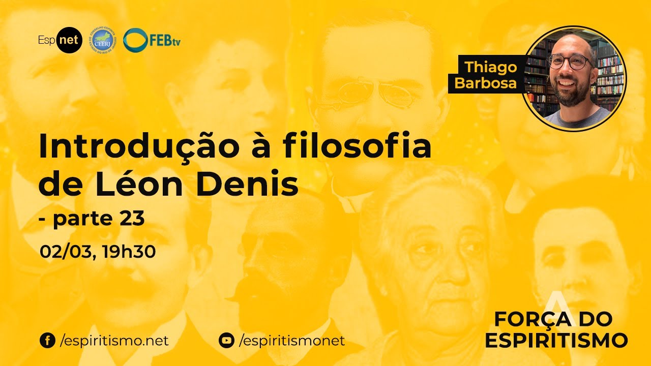 A Força do Espiritismo - Introdução à filosofia de Léon Denis - 23ª parte - Thiago Barbosa