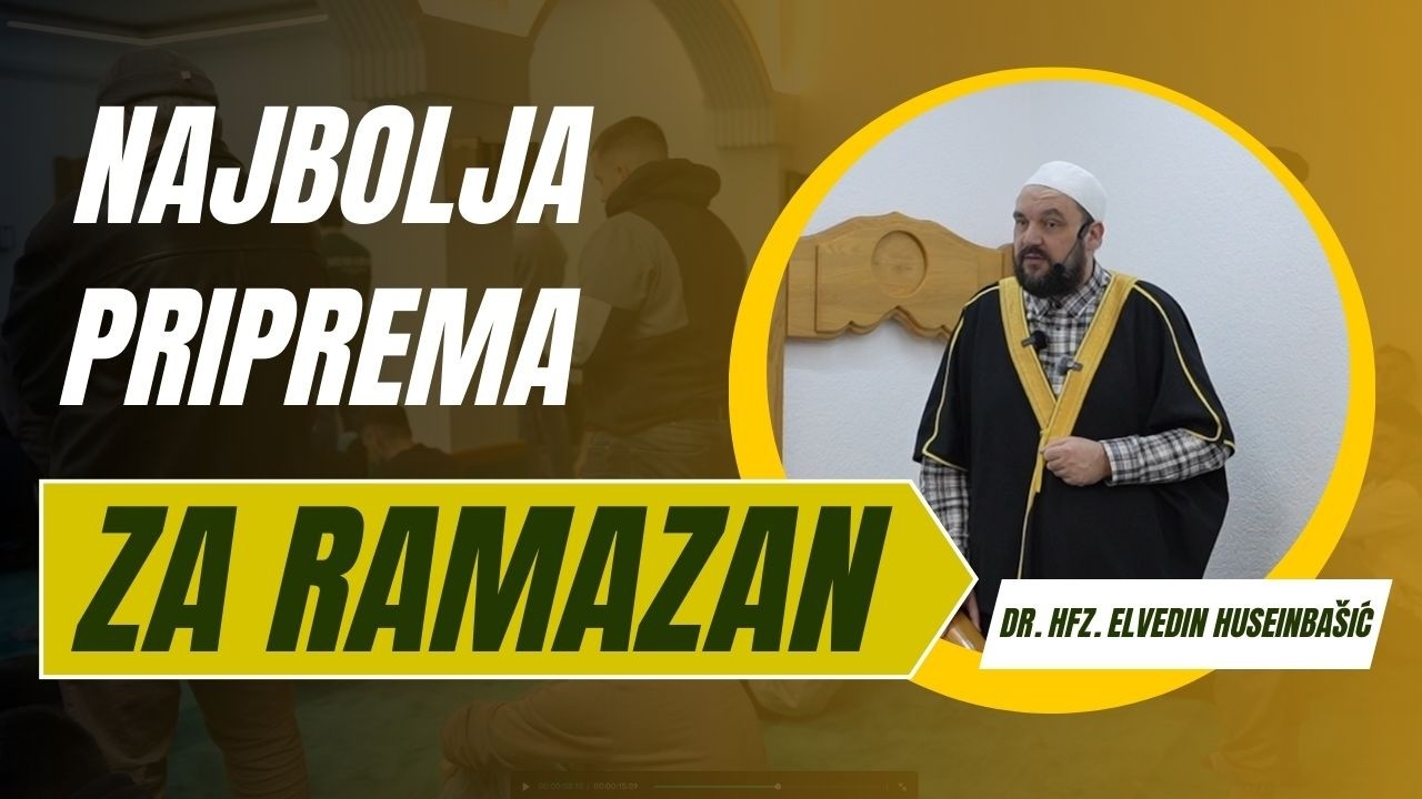 Top priprema za Ramazan - Mr. hfz. Elvedin Huseinbašić