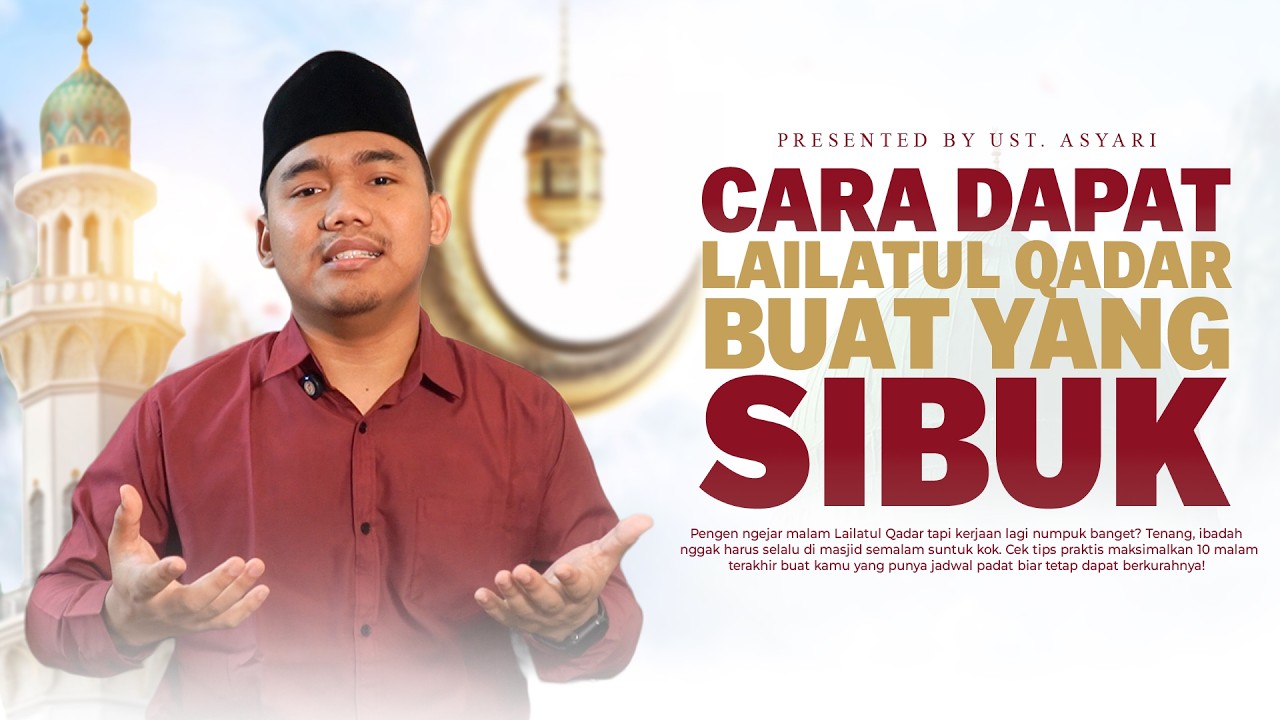 Cara Dapat Lailatul Qadar Buat Kamu yang Sibuk | Ustadzuna - Ustadz Asy'ari