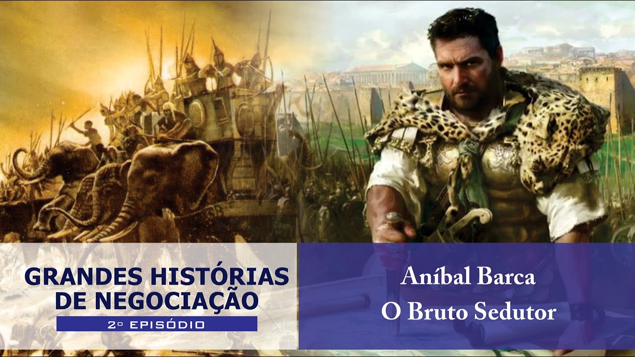 #2 Grandes Historias de Negociação - Aníbal Barca, o Bruto Sedutor