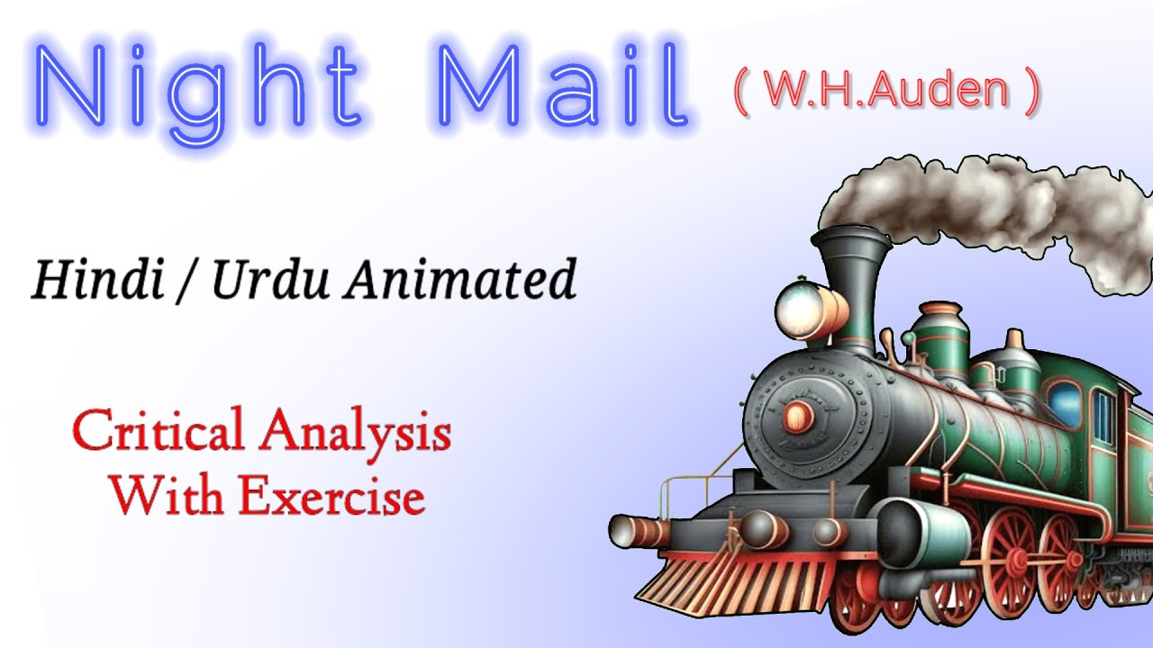 Night Mail by wh auden, Summary, Critical analysis, Exercise, Hindi, Urdu,Animated