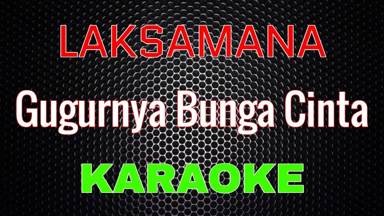 LAKSAMANA - Gugurnya Bunga Cinta [Karaoke] NADA COWOK | LMusical