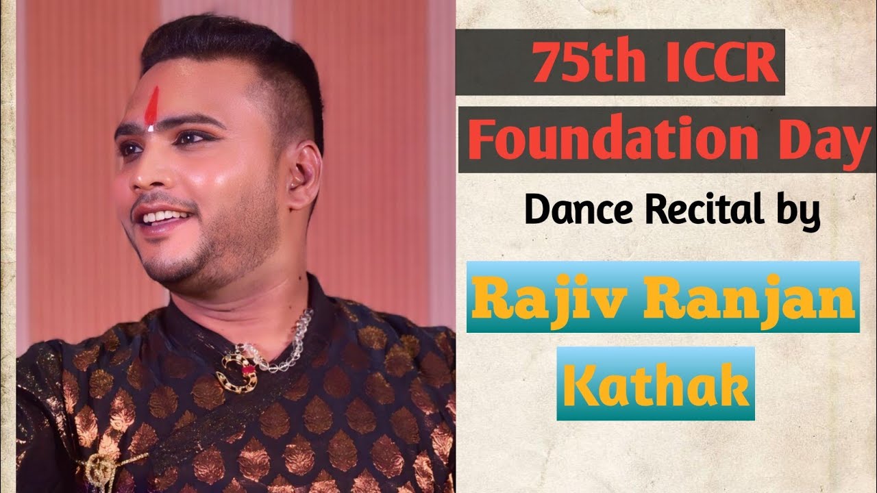 75th ICCR Foundation Day || Rajiv Ranjan Kathak